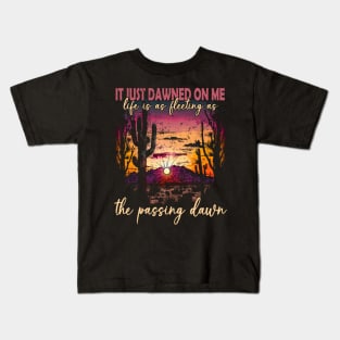 It Just Dawned On Me Life Is As Fleeting As The Passing Dawn Mountain Shine Kids T-Shirt